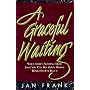 A Graceful Waiting: When There's Nothing More That You Can Do, God's Deepest Work Has Just Begun