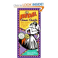 Bridal Gown Guide: Discover the Dress of Your Dreams at a Price You Can Afford (Bridal Gown Guide)