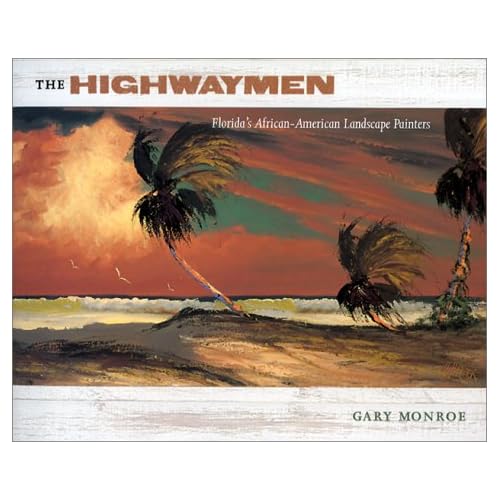 Highwaymen Book by Gary Monroe "The Highwaymen Florida's African-American Landscape Artists" a Book by Gary Monroe