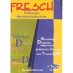 FRESCH. Freiburger Rechtschreibschule. Grundlagen - Diagnosem�glichkeiten - Praktische �bungen zum Thema LRS