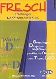 FRESCH. Freiburger Rechtschreibschule. Grundlagen - Diagnosem�glichkeiten - Praktische �bungen zum Thema LRS