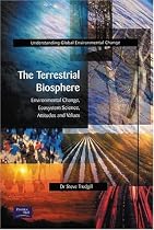 The Terrestrial Biosphere: Environmental Change, Ecosystem Science, Attitudes and Values (Understanding Global Environmental Change)