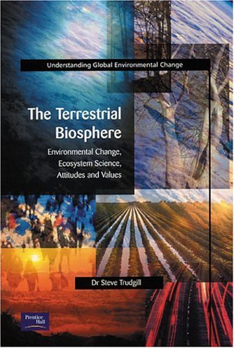 The Terrestrial Biosphere: Environmental Change, Ecosystem Science, Attitudes and Values (Understanding Global Environmental Change)