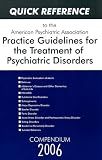 Quick Reference to the American Psychiatric Association Practice Guidelines for the Treatment of Psychiatric Disorders
 Compendium,
American Psychiatric Association