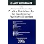 Quick Reference to the American Psychiatric Association Practice Guidelines for the Treatment of Psychiatric Disorders: Compendium 2006