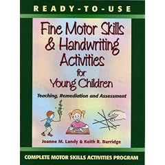 Ready-to-Use Fine Motor Skills and Handwriting Activities for Young Children: Teaching, Remediation and Assessment (Complete Motor Skills Activities Program)