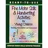Ready-to-Use Fine Motor Skills and Handwriting Activities for Young Children: Teaching, Remediation and Assessment (Complete Motor Skills Activities Program)