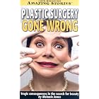 Plastic Surgery Gone Wrong: tragic consequences in the search for beauty (Late Breaking... by Melanie Jones