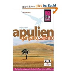 Apulien, Gargano, Salento: Eine der sch�nsten Regionen Italiens individuell entdeckt