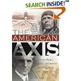 The American Axis: Henry Ford, Charles Lindbergh, and the Rise of the Third Reich by Max Wallace