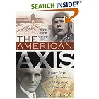 Click here to buy The American Axis: Henry Ford, Charles Lindbergh, and the Rise of the Third Reich by  Max Wallace.