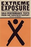 Extreme Exposure: An Anthology of Solo Performance Texts from the Twentieth Century