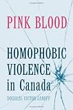 Pink Blood: Homophobic Violence in Canada