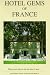 Hotel Gems of France (Hotel Gems of the World Series)
