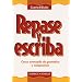 Repase y escriba: Curso avanzado de gramatica y composicin