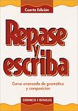 Repase y escriba: Curso avanzado de gramatica y composicin