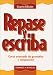 Repase y escriba: Curso avanzado de gramatica y composicin