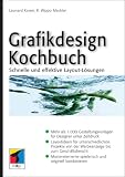 Grafikdesign Kochbuch: Schnelle und effektive Layout-L�sungen - Leonard Koren