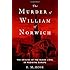The Murder of William of Norwich: The Origins of the Blood Libel in Medieval Europe