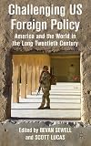 Challenging US foreign policy : America and the world in the long twentieth century