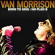 cover of VAN MORRISON: Born To Sing No Plan B