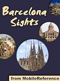 Barcelona Sights 2011: a travel guide to the top fifty attractions in Barcelona, Spain (Mobi Sights)
