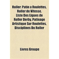 Roller: Patin Roulettes, Roller de Vitesse, Liste Des Ligues de Roller Derby, Patinage Artistique Sur Roulettes, Disciplines D