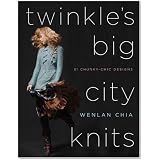 Twinkle's Big City Knits: 31 Chunky-Chic Designs