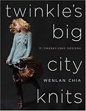 Twinkle's Big City Knits: 31 Chunky-Chic Designs