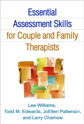 Essential Assessment Skills for Couple and Family Therapists (Guilford Family Therapy (Paperback)), by Lee Williams PhD  LMFT, Todd M. Edw