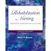 Rehabilitation Nursing: Prevention, Intervention, and Outcomes, 4e (REHABILITATION NURSING: PROCESS & APPLICATION ( HOEMAN))