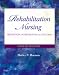 Rehabilitation Nursing: Prevention, Intervention, and Outcomes (REHABILITATION NURSING: PROCESS & APPLICATION ( HOEMAN))