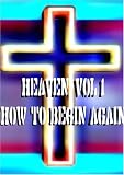 Heaven, Vol 1: How To begin Again