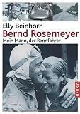 Bernd Rosemeyer: Mein Mann, der Rennfahrer - Elly Beinhorn
