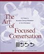 The Art of Focused Conversation: 100 Ways to Access Group Wisdom in the Workplace (ICA series)