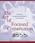 Art Of Focused Conversation, The