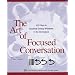 The Art of Focused Conversation: 100 Ways to Access Group Wisdom in the Workplace (ICA series)
