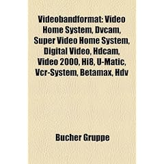 Videobandformat: Video Home System, Dvcam, Super Video Home System, Digital Video, Hdcam, Video 2000, Hi8, U-Matic, VCR-System, Betamax