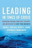 Leading in Times of Crisis: Navigating Through Complexity, Diversity and Uncertainty to Save Your Business (J-B US non-Franchise Leadership)