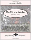 The Miracle Worker Literature Guide (Common Core and NCTE/IRA Standards-Aligned Teaching Guide)