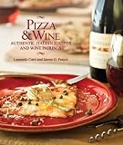 Pizza & Wine: Authentic Italian Recipes and Wine Pairings