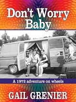 Don't Worry Baby: A 1972 Adventure on Wheels-From Free Kindle Books Library