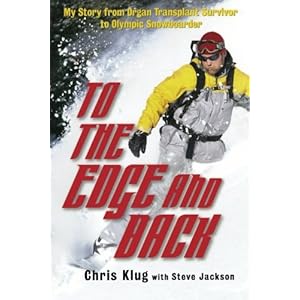 To the Edge and Back: My Story from Organ Transplant Survivor to Olympic Snowboarder