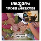 Barack Obama on Teachers and Education ~ Barack Obama