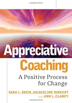 Appreciative Coaching: A Positive Process for Change (Jossey-Bass Business & Management)