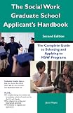 The Social Work Graduate School Applicant's Handbook: The Complete Guide to Selecting and Applying to MSW Programs