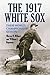 Book The 1917 White Sox: Their World Championship Season