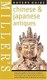 Miller`s: Chinese & Japanese Antiques: Buyer`s Guide (Miller`s Buyer`s Guide)