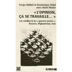 L'Opinion, �a se travaille... : Les m�dias & les "guerres justes"