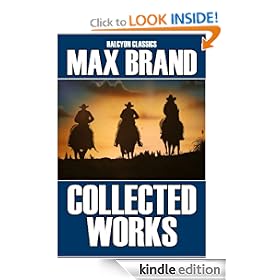 The Collected Works of Max Brand: 17 Westerns in One Volume (Halcyon Classics)